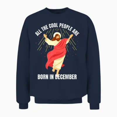 Cool People Are Born in December Christian Christmas Bday Unisex Sweatshirt - Navy
