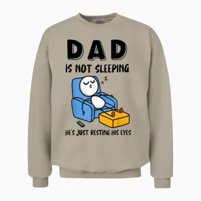 Dad Is Not Sleeping He's Just Resting His Eyes Unisex Sweatshirt - Sand