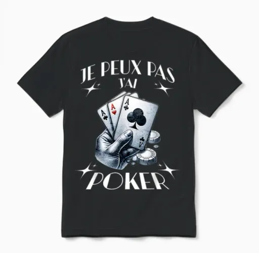 Je Peux Pas J'ai Poker Gift Humour Man Woman Unisex T-Shirt in Black