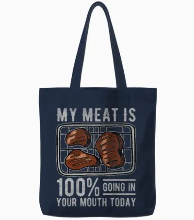 My Meat Is 100% Going in Your Mouth Today Tote Bags - Navy