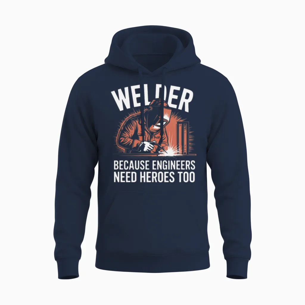Welder Because Engineers Need Heroes Too Welding Unisex Hoodie in Navy