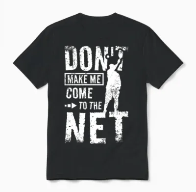 Don't Make Me Come to the Pickleball Net Unisex T-Shirt - Black