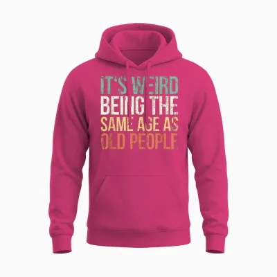 Its Weird Being the Same Age as Old People Unisex Hoodie - Heliconia