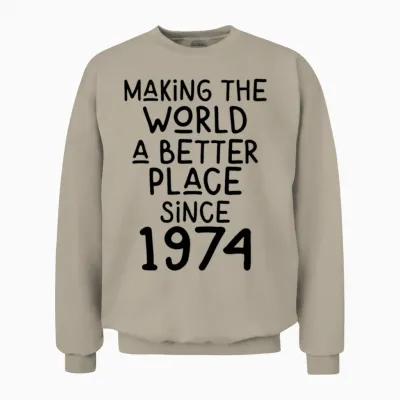 Making the World a Better Place Since 1974 Unisex Sweatshirt - Sand
