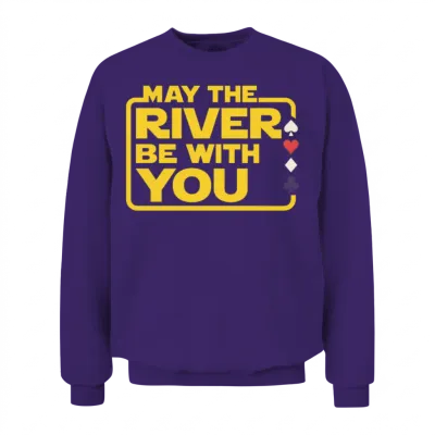 May the River Be with You – Funny Poker Quote Unisex Sweatshirt - Purple