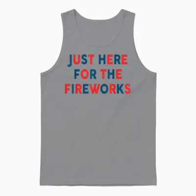 Just Here for the Fireworks Funny Shirt for Couple Men Women Unisex Tank Top - Sport Grey