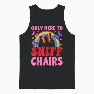 Funny Embarrassing Inappropriate Only Here to Sniff Chair Unisex Tank Top - Black