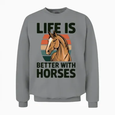 Life Is Better with a Horse, Love of Horses Unisex Sweatshirt - Sport Grey