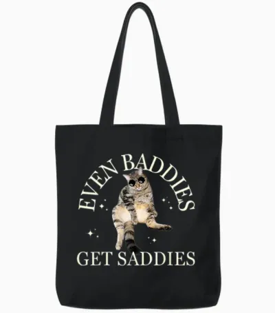 Even Baddies Get Saddies Lustiges Katzenmeme Für Männer Und Frauen Tote Bags - Black
