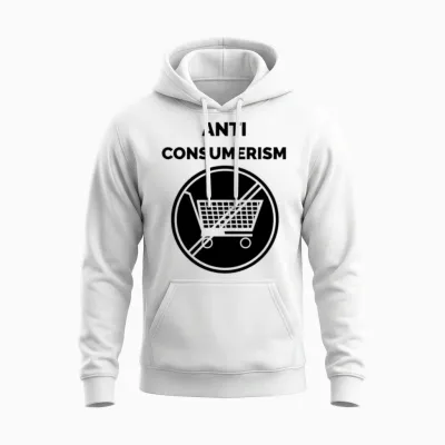 New Anti Consumerism Cool Slogans Unisex Hoodie - White
