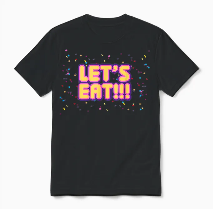 Let's Eat!!! Unisex T-Shirt in Black