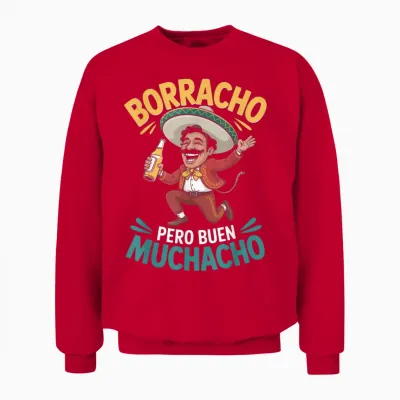 Borracho Pero Buen Muchacho Mexiko Lustiges Mexikanisches Trinken Unisex Sweatshirt - Red