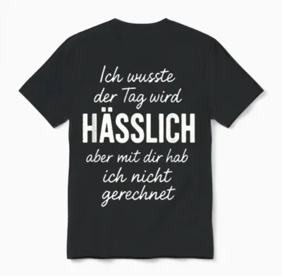 Ich Wusste Der Tag Wird Hässlich Spruch Lustig Geschenkidee Unisex T-Shirt - Black