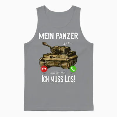 T-Shirt with German Text "mein Panzer Ruft An... Aus Dem Weg! Ich Muss Los!, Black Unisex Tank Top - Sport Grey