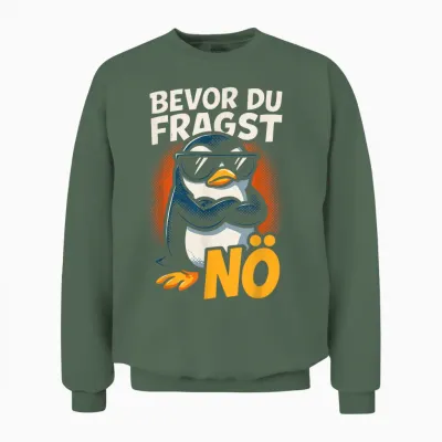 Bevor Du Fragst Nein Pinguin Unisex Sweatshirt - Military Green