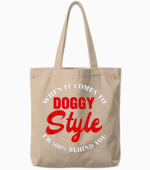 When It Comes to Doggystyle I Am 100 Percent Behind You T-Shirt, Black Tote Bags in Natural