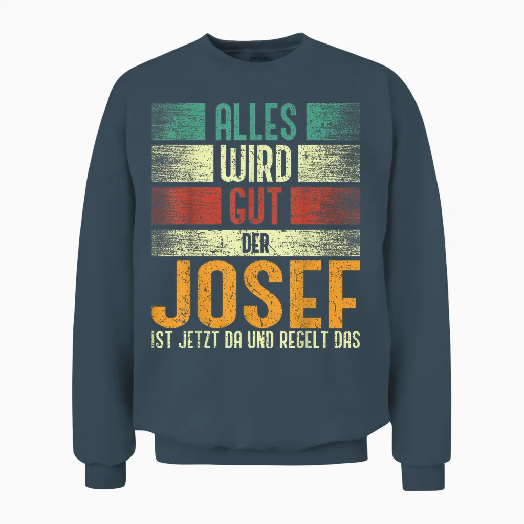 Josef Name Geburtstag Namenstag - Alles Wird Gut Unisex Sweatshirt in Dark Heather