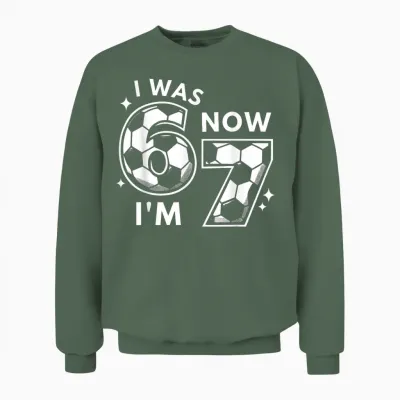 6 7 Birthday Boy 7 Years Old I Was 6 Now I'm 7 67 Unisex Sweatshirt - Military Green
