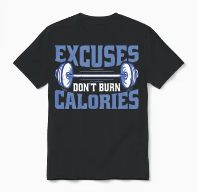 Excuses Don't Burn Calories Unisex T-Shirt - Black