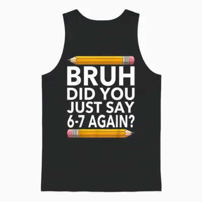 Funny 67 Teacher Shirt Bruh 6-7 Meme Six Seven Unisex Tank Top - Black