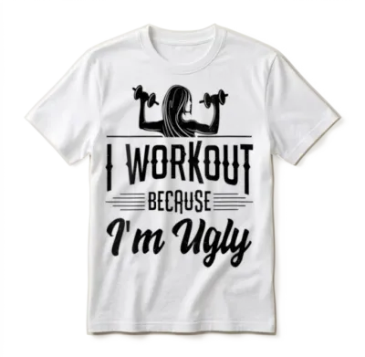 Womens I Workout Because I M Ugly Women Funny Gym Unisex T-Shirt - White