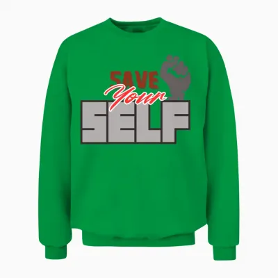 Save Your Self – Bold Fist Motivational Empowermen Unisex Sweatshirt - Irish Green