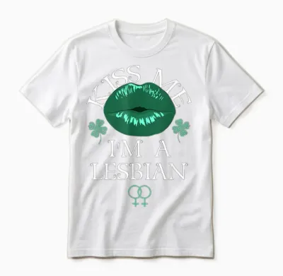 Kiss Me I'm a Lesbian St Patricks Day Green Lips Les Pride Unisex T-Shirt - White