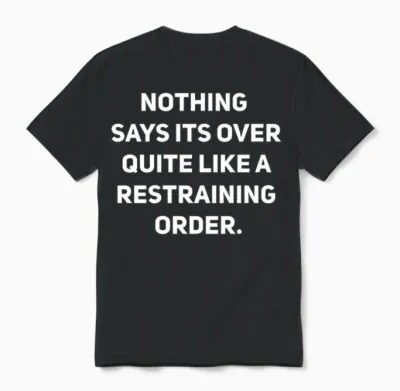 Divorce Breakup Relationship Restraining Order Unisex T-Shirt - Black
