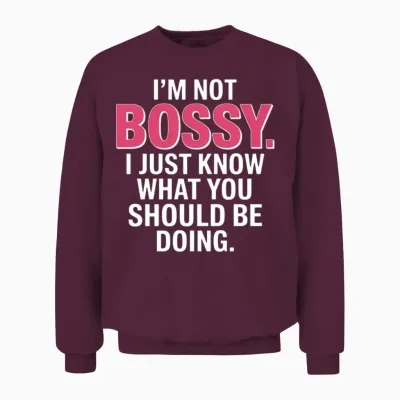 I'm Not Bossy Funny Leadership Quote Unisex Sweatshirt - Maroon