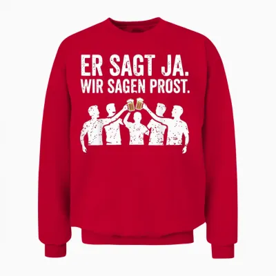 Er Sagt Ja Wir Sagen Prost Lustiges Jga Junggesellenabschied Unisex Sweatshirt - Red