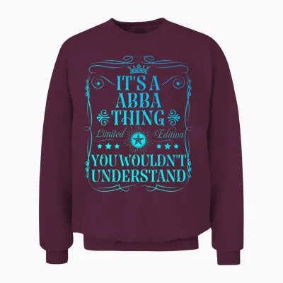 It's a Abba Thing You Wouldn't Understand Funny Abba Name Unisex Sweatshirt - Maroon