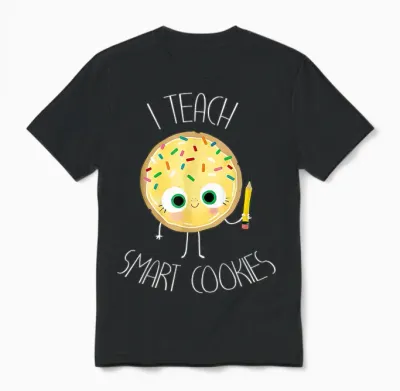 Funny I Teach Smart Cookies Teacher Back to School Birthday Unisex T-Shirt - Black