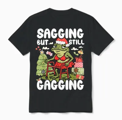 Sagging but Still Gagging Frog Funny Cringe Meme Christmas Unisex T-Shirt - Black