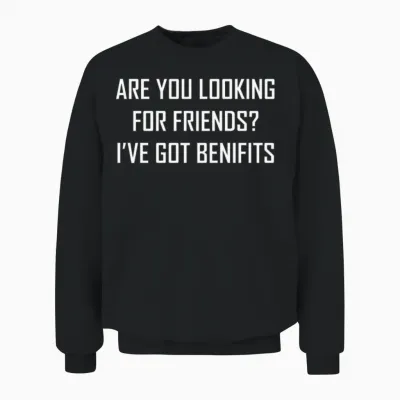 Friends with Benifit Funny Unisex Sweatshirt - Black