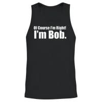 Of_course_im_right_im_bob_shirt Unisex Tank Top - Black – 2