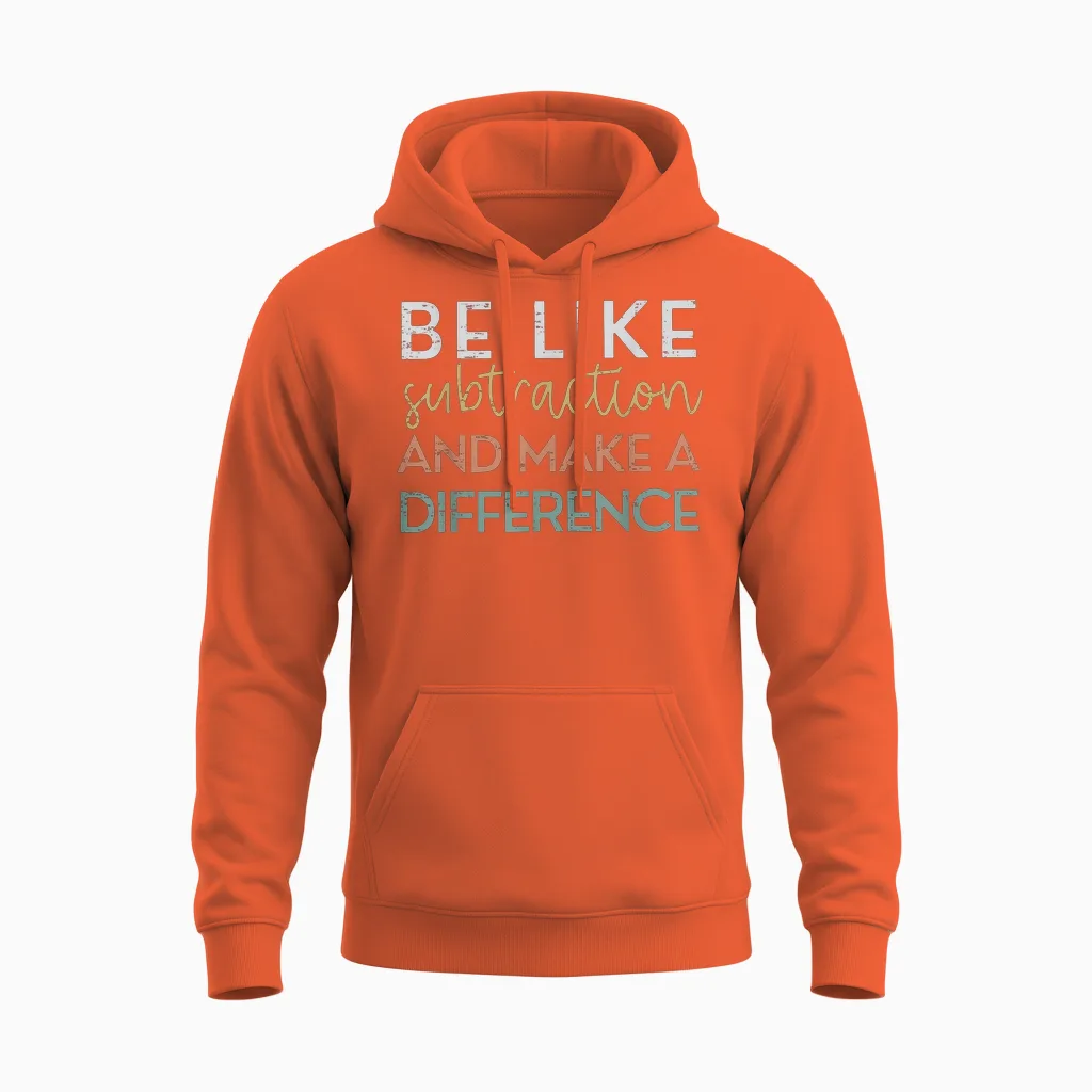Be Like Subtraction and Make a Difference Funny Math Teacher Unisex Hoodie in Orange