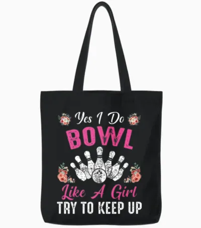 Yes I Do Bowl Like a Girl Try to Keep Up Bowling Tote Bags - Black