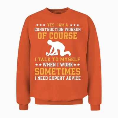 Funny Construction Worker Saying Gift Unisex Sweatshirt - Orange