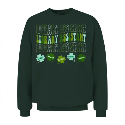 Funny Library Assistant Shamrocks St Patricks Day Unisex Sweatshirt - Forest