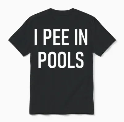 I Pee in Pools Funny Jokes Sarcastic Sayings Unisex T-Shirt - Black