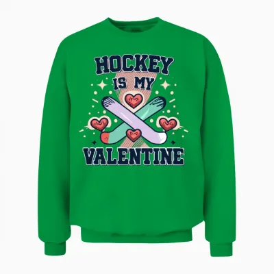 Hockey Is My Valentine Funny Hockey Valentines Unisex Sweatshirt - Irish Green