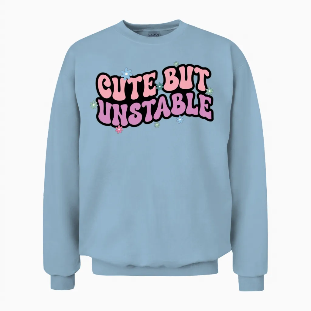Cute but Unstable Unisex Sweatshirt in Light Blue