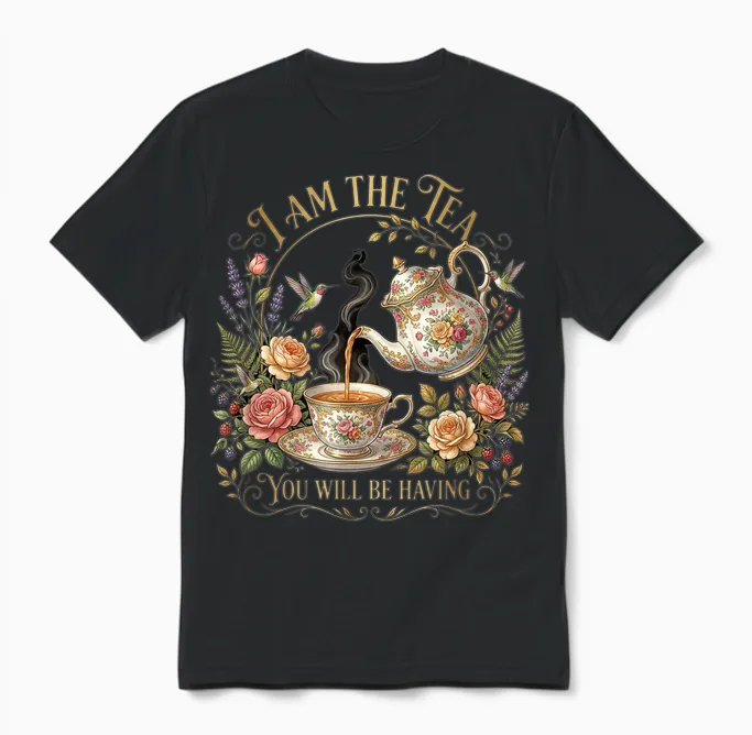 I Am the Tea You're Going Sarcastic British Humour Unisex T-Shirt in Black