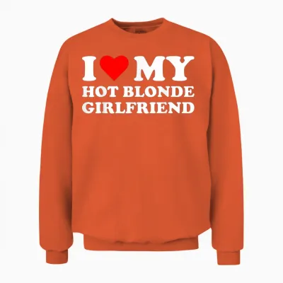 I Love My Hot Blonde Girlfriend Valentinesday Design Unisex Sweatshirt - Orange