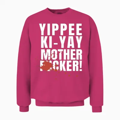 Yippee Ki Yay Mother Fucker Unisex Sweatshirt - Heliconia
