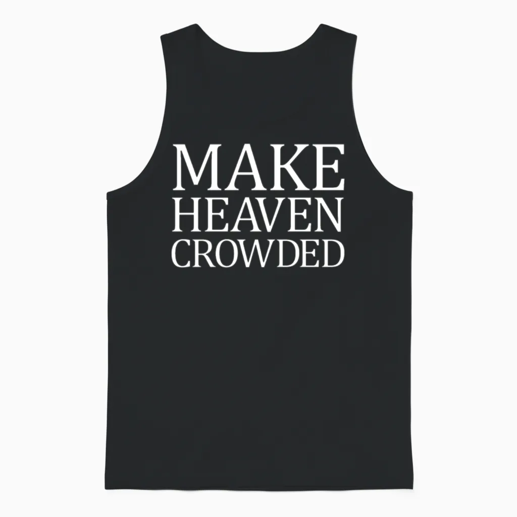 Make Heaven Crowded Christian Quote Heaven Crowded Unisex Tank Top in Black