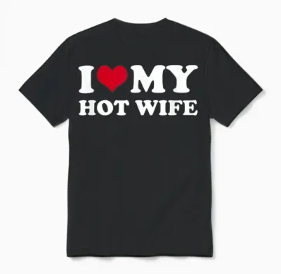 I Love My Hot Wife Unisex T-Shirt - Black