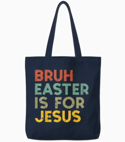 Bruh Easter Is for Jesus Christian Religious Men Women Tote Bags - Navy