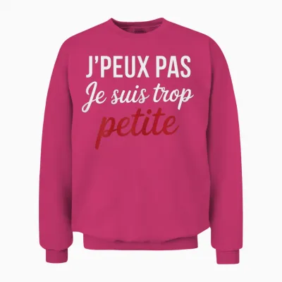 J'peux Pas Je Suis Too Petite Funny Woman Funny Unisex Sweatshirt - Heliconia