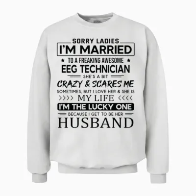 Eeg Technician Funny Saying for Husband Unisex Sweatshirt - White